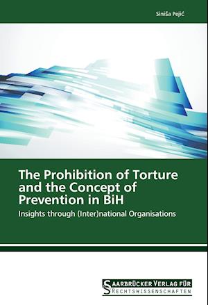 The Prohibition of Torture and the Concept of Prevention in BiH
