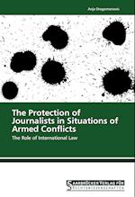 The Protection of Journalists in Situations of Armed Conflicts