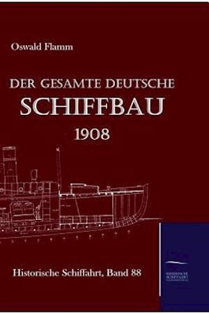 Der Gesamte Deutsche Schiffbau 1908