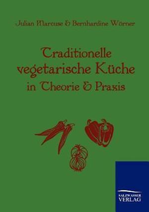 Traditionelle Vegetarische Küche in Theorie und Praxis