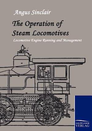 The Operation of Steam Locomotives