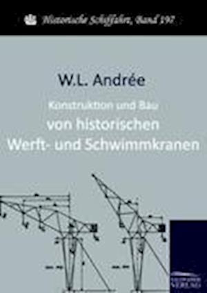 Konstruktion Und Bau Von Historischen Werft- Und Schwimmkranen