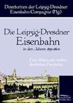 Die Leipzig-Dresdner Eisenbahn in den Jahren 1839 bis 1864