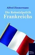 Die Kolonialpolitik Frankreichs