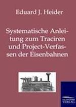 Systematische Anleitung Zum Traciren Und Project-Verfassen Der Eisenbahnen