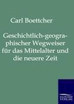 Geschichtlich-geographischer Wegweiser für das Mittelalter und die neuere Zeit