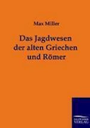 Das Jagdwesen der alten Griechen und Römer