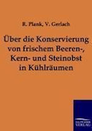 Über Die Konservierung Von Frischem Beeren-, Kern- Und Steinobst in Kühlräumen