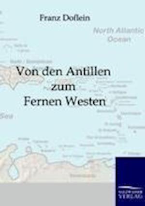 Von Den Antillen Zum Fernen Westen