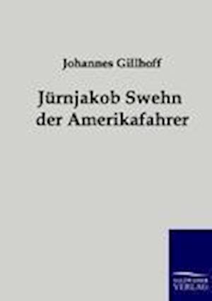 Jürnjakob Swehn Der Amerikafahrer