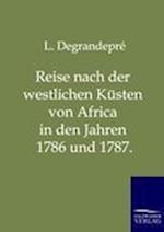 Reise Nach Der Westlichen Küsten Von Africa in Den Jahren 1786 Und 1787.