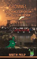 Philip, M: Grömmel - Drachengeschichten aus Gelsenkirchen