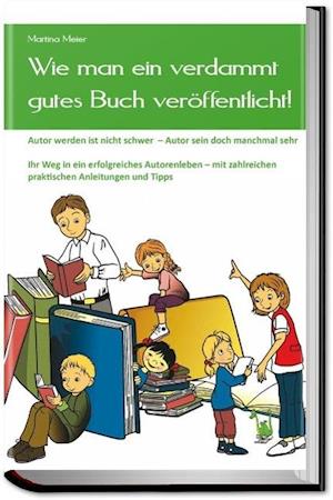 Wie man ein verdammt gutes Buch veröffentlicht!