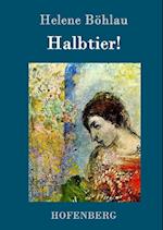 Halbtier!