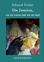 Die Jesuiten, wie sie waren und wie sie sind