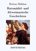 Ratsmädel- und Altweimarische Geschichten