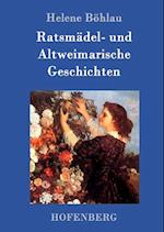 Ratsmädel- und Altweimarische Geschichten