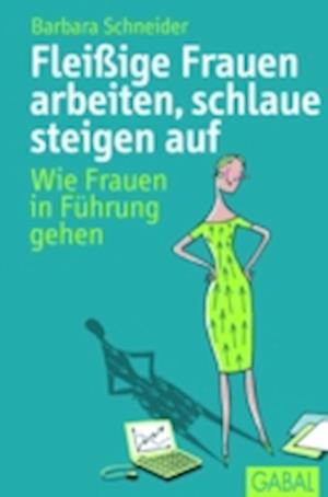 Fleißige Frauen arbeiten, schlaue steigen auf