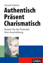 Authentisch. Präsent. Charismatisch