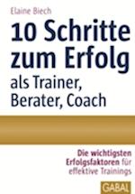 10 Schritte zum Erfolg als Trainer, Berater, Coach