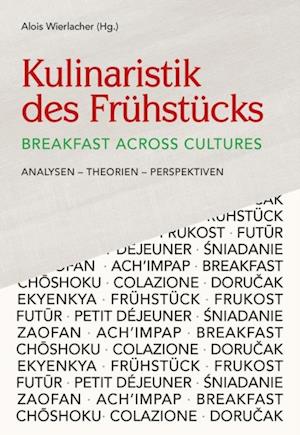 Kulinaristik des Frühstücks / Breakfast Across Cultures