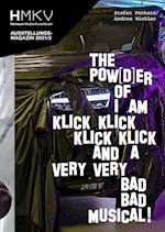 Stefan Panhans / Andrea Winkler: The Pow(d)er of I Am Klick Klick Klick Klick and a very very bad bad musical!