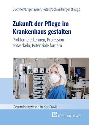 Zukunft der Pflege im Krankenhaus gestalten