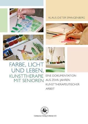 Farbe, Licht und Leben Kunsttherapie mit Senioren