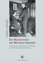 Die Wunderheiler der Weimarer Republik