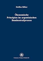 Ökonomische Prinzipien im argentinischen Bundesstrafprozess