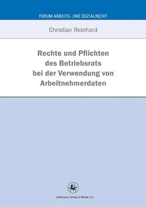 Rechte und Pflichten des Betriebsrats bei der Verwendung von Arbeitnehmerdaten