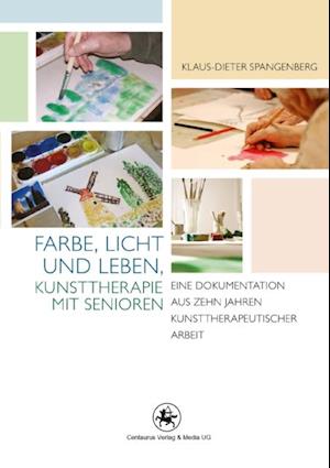 Farbe, Licht und Leben Kunsttherapie mit Senioren