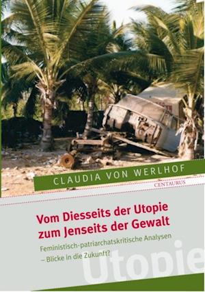 Vom Diesseits der Utopie zum Jenseits der Gewalt