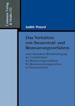 Das Verhältnis von Steuerstraf- und Besteuerungsverfahren unter besonderer Berücksichtigung der Ursächlichkeit des Besteuerungsverfahrens für Beweisverwertungsverbote im Steuerstrafrecht