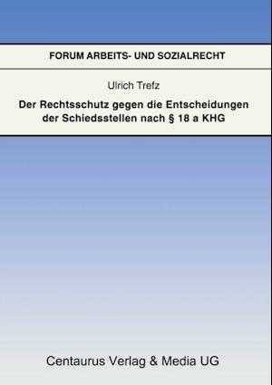 Der Rechtsschutz gegen die Entscheidung der Schiedsstellen nach § 18 a KHG