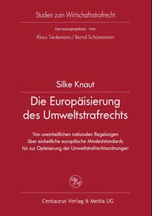 Die Europäisierung des Umweltstrafrechts