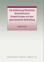 Die Gefährdung öffentlicher Sicherheit durch Entweichungen aus dem geschlossenen Strafvollzug