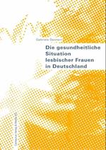 Die gesundheitliche Situation lesbischer Frauen in Deutschland