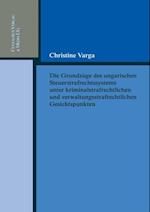 Die Grundzüge des ungarischen Strafrechtssystems aus kriminalrechtlichen und verwaltungsrechtlichen Gesichtspunkten
