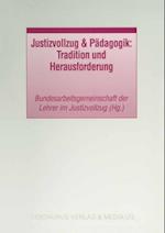 Justizvollzug & Pädagogik: Tradition und Herausforderung