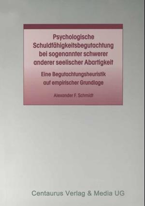 Psychologische Schuldfähigkeitsbegutachtung bei sogenannter schwerer anderer seelischer Abartigkeit