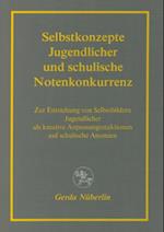 Selbstkonzepte Jugendlicher und schulische Notenkonkurrenz