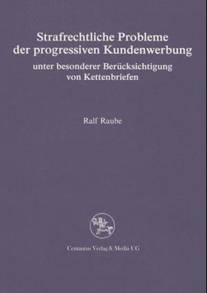 Strafrechtliche Probleme der progressiven Kundenwerbung unter besonderer Berücksichtigung von Kettenbriefen