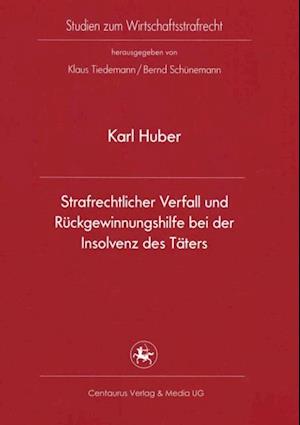 Strafrechtlicher Verfall und Rückgewinnungshilfe bei der Insolvenz des Täters