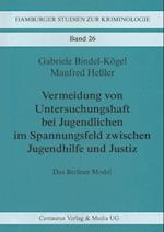 Vermeidung von Untersuchungshaft bei Jugendlichen im Spannungsfeld zwischen Jugendhilfe und Justiz