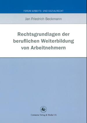 Rechtsgrundlagen der beruflichen Weiterbildung von Arbeitnehmern