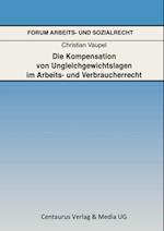 Die Kompensation von Ungleichgewichtslagen im Arbeits- und Verbraucherrecht