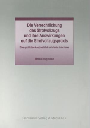 Die Verrechtlichung des Strafvollzugs und ihre Auswirkungen auf die Strafvollzugspraxis