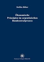 Ökonomische Prinzipien im argentinischen Bundesstrafprozess