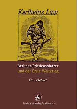 Berliner Friedenspfarrer und der Erste Weltkrieg